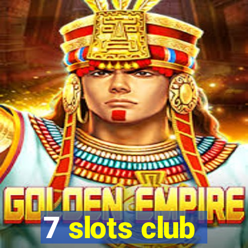 7 slots club